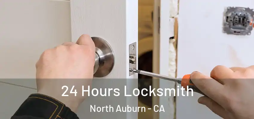  24 Hours Locksmith North Auburn - CA