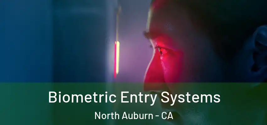  Biometric Entry Systems North Auburn - CA
