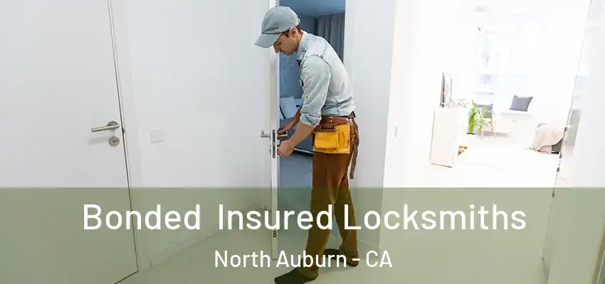  Bonded Insured Locksmiths North Auburn - CA