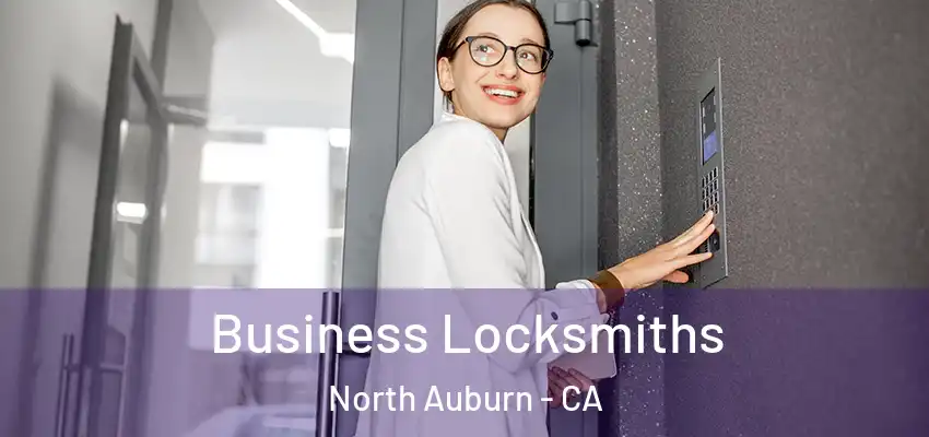  Business Locksmiths North Auburn - CA