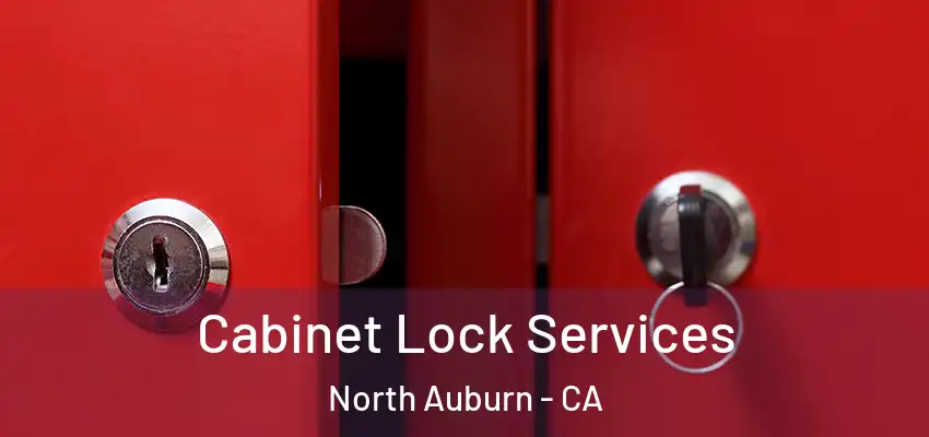  Cabinet Lock Services North Auburn - CA