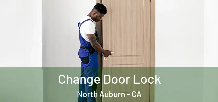  Change Door Lock North Auburn - CA