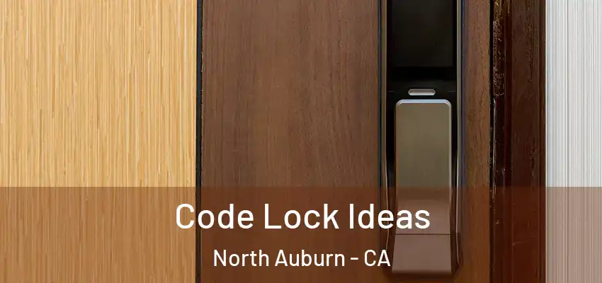  Code Lock Ideas North Auburn - CA