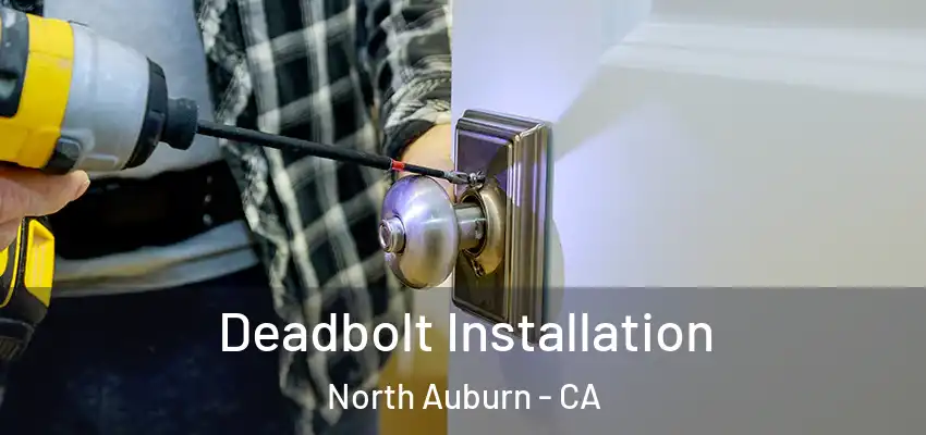  Deadbolt Installation North Auburn - CA