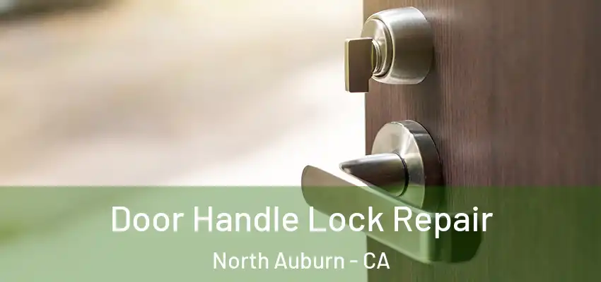  Door Handle Lock Repair North Auburn - CA