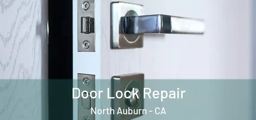  Door Lock Repair North Auburn - CA