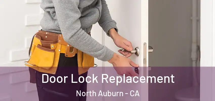  Door Lock Replacement North Auburn - CA