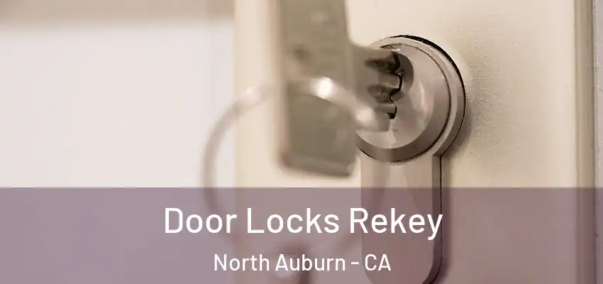  Door Locks Rekey North Auburn - CA
