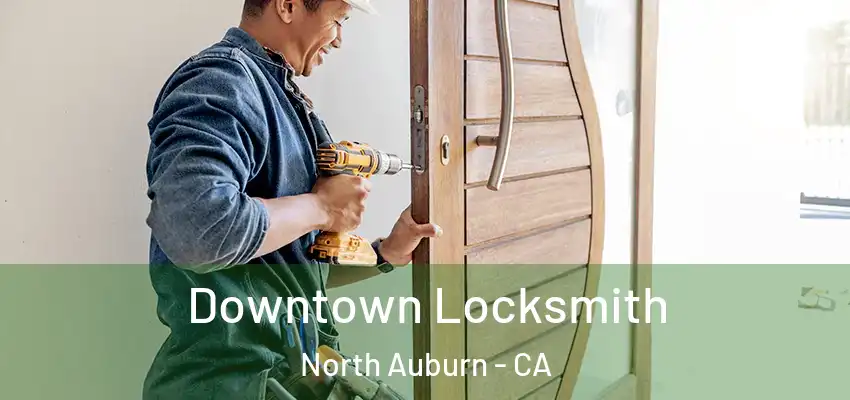  Downtown Locksmith North Auburn - CA