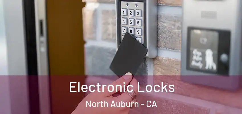  Electronic Locks North Auburn - CA