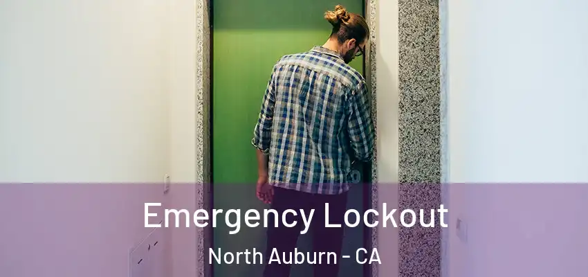  Emergency Lockout North Auburn - CA