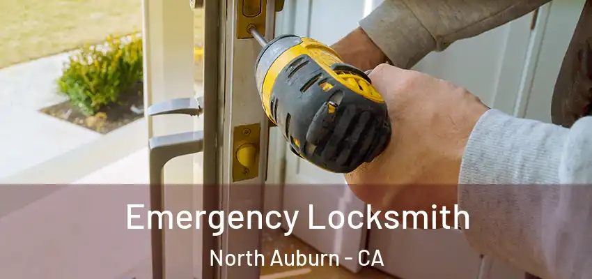  Emergency Locksmith North Auburn - CA