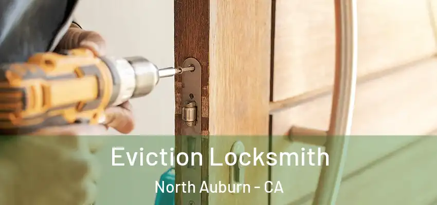  Eviction Locksmith North Auburn - CA