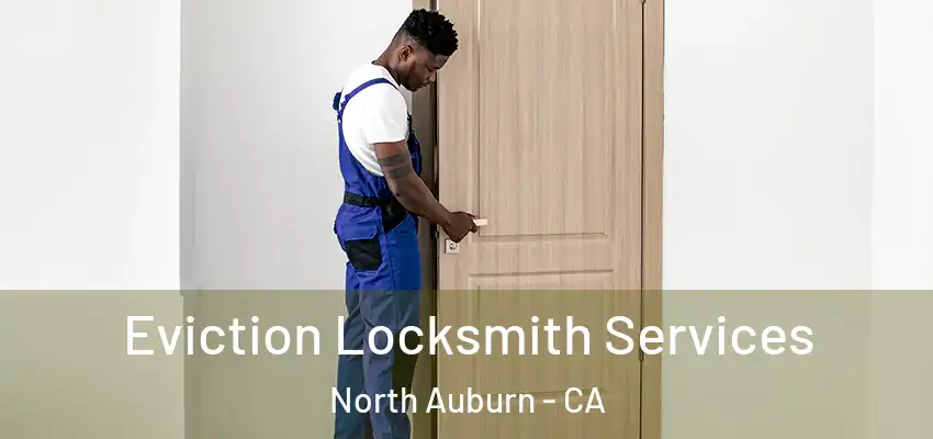  Eviction Locksmith Services North Auburn - CA