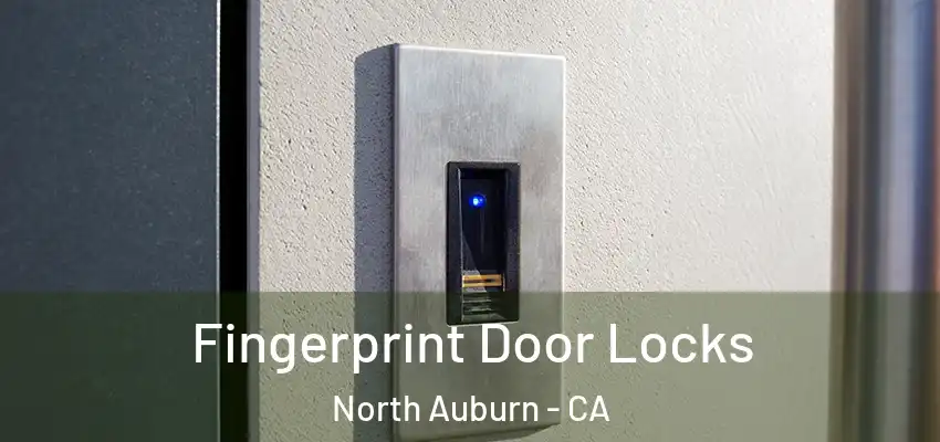  Fingerprint Door Locks North Auburn - CA