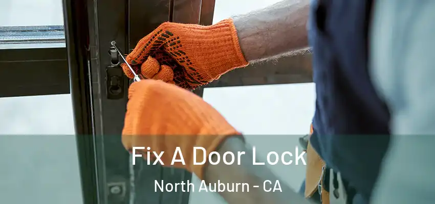  Fix A Door Lock North Auburn - CA