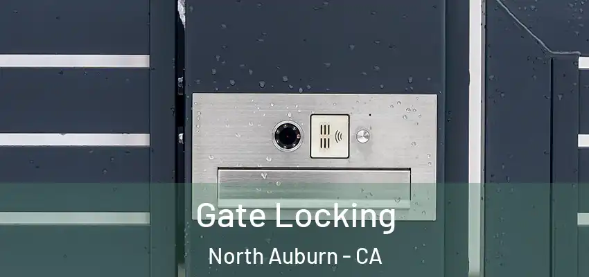  Gate Locking North Auburn - CA