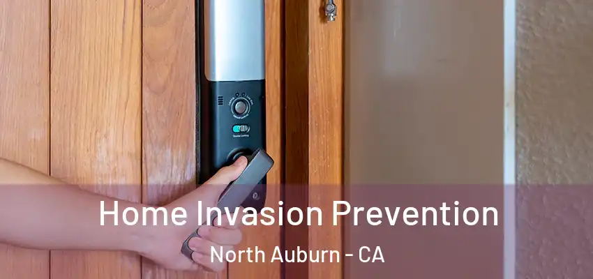  Home Invasion Prevention North Auburn - CA