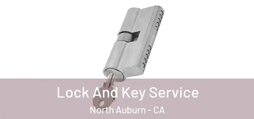  Lock And Key Service North Auburn - CA