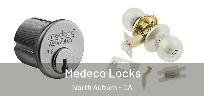  Medeco Locks North Auburn - CA