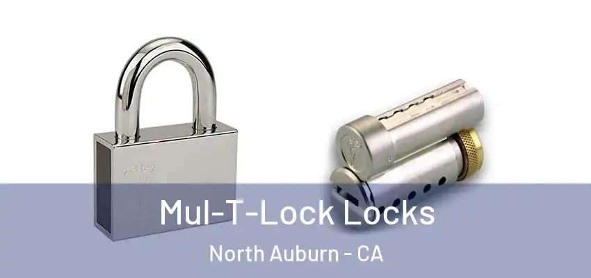  Mul-T-Lock Locks North Auburn - CA