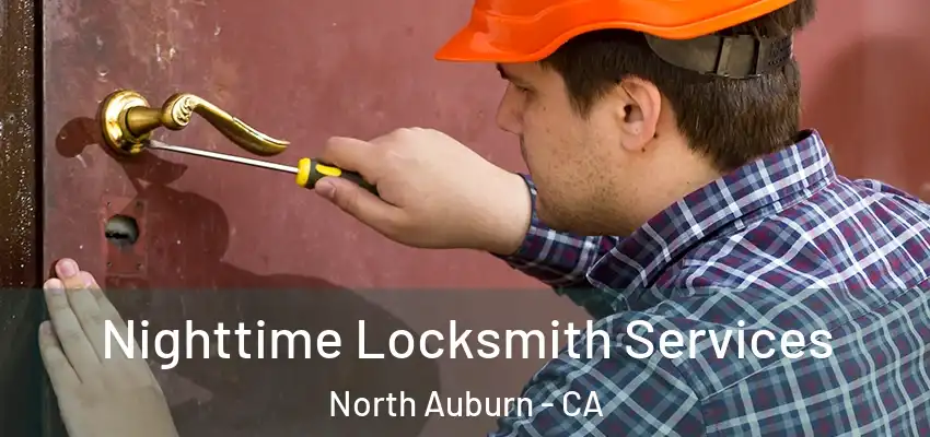  Nighttime Locksmith Services North Auburn - CA