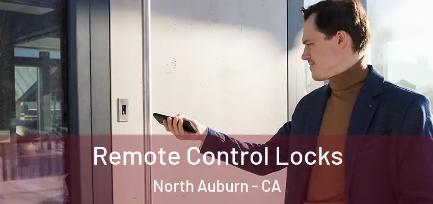  Remote Control Locks North Auburn - CA