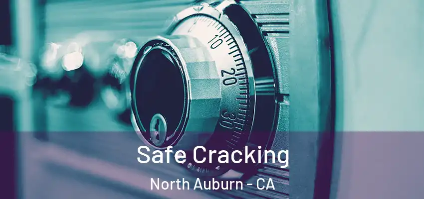  Safe Cracking North Auburn - CA