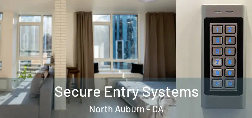  Secure Entry Systems North Auburn - CA