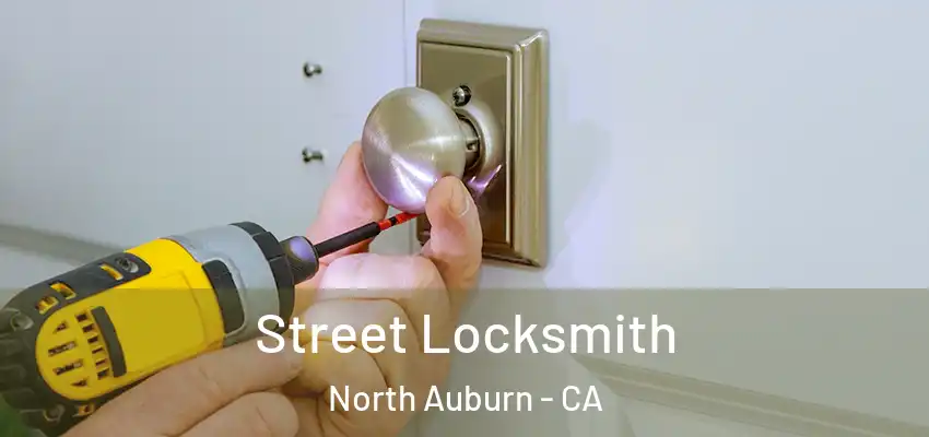  Street Locksmith North Auburn - CA