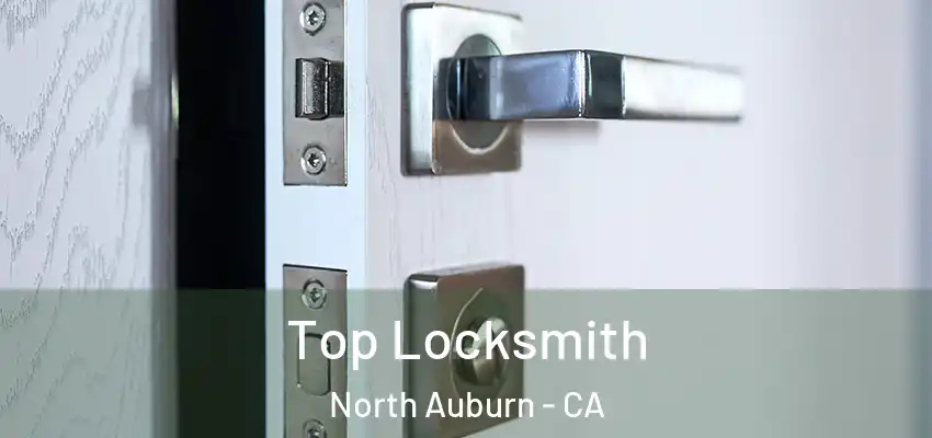  Top Locksmith North Auburn - CA