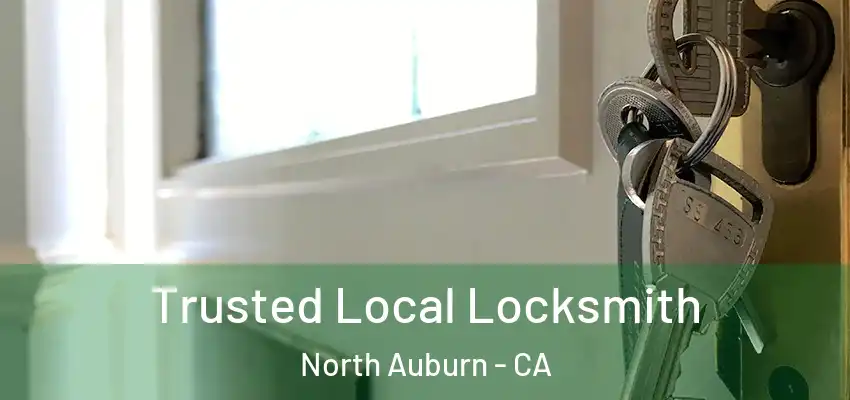  Trusted Local Locksmith North Auburn - CA