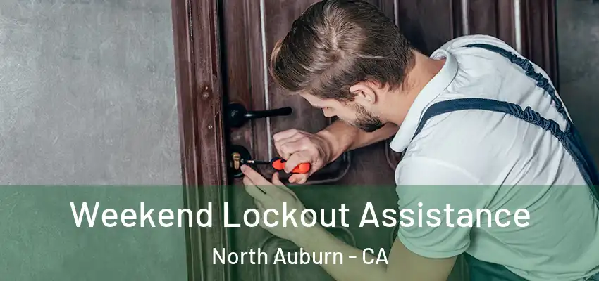  Weekend Lockout Assistance North Auburn - CA
